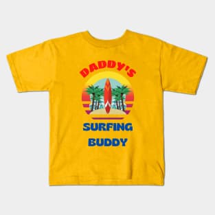 Daddy's Surfing Buddy Kids T-Shirt